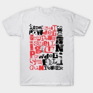 I smell gun powder 103 T-Shirt